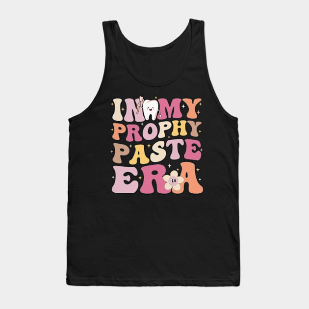 In My Prophy Paste Era Funny Dental Assistant Groovy Dentist Tank Top by larfly